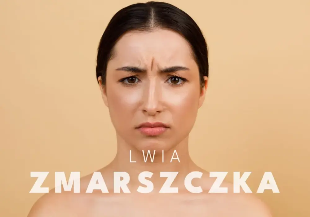Lwia zmarszczka - Jak się jej pozbyć? Skuteczne metody i pielęgnacja