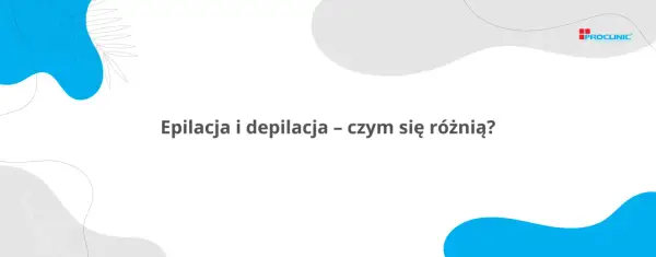 Epilacja a depilacja - Co wybrać? Porównanie i porady
