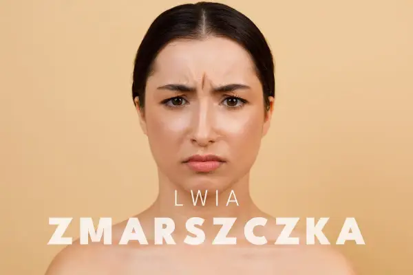Lwia zmarszczka - Jak się jej pozbyć? Skuteczne metody i pielęgnacja